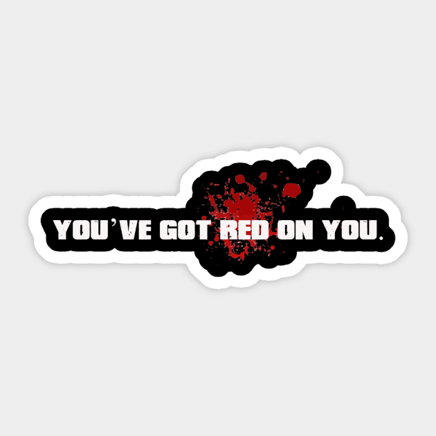 B - You've got red on you. Sticker by DVC